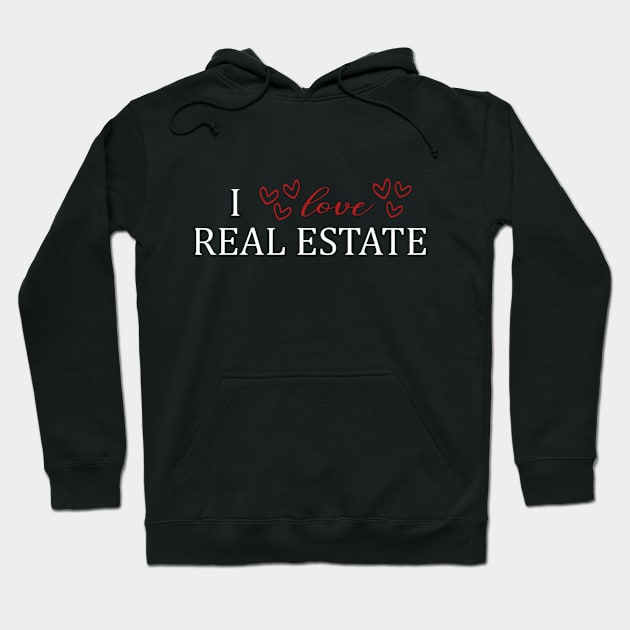 I LOVE Real Estate - White Letters Hoodie by Top TeeShop